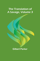 The Translation of a Savage, Volume 3