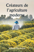 Créateurs de l'agriculture moderne
