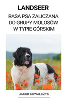 Landseer  (Rasa Psa Zaliczana do Grupy Molosów w Typie Górskim)