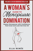 A Woman's Guide to Menopause Domination