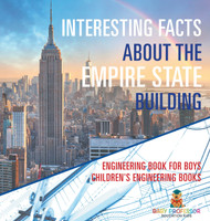 Interesting Facts about the Empire State Building - Engineering Book for Boys | Children's Engineering Books