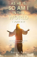 As He Is, So Am I In This World 1 John 4