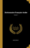 Dictionnaire Français-Arabe; Volume 1