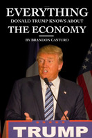 Everything Donald Trump Knows About the Economy
