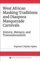 West African Masking Traditions and Diaspora Masquerade Carnivals
