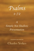 Psalm 1-72, A Simple Not Shallow Presentation