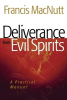 Deliverance from Evil Spirits - A Practical Manual