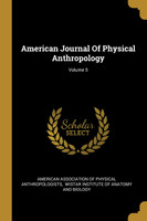 American Journal Of Physical Anthropology; Volume 5