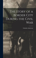 The Story of a Border City During the Civil War