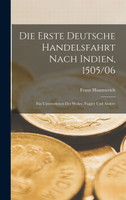 Die erste Deutsche Handelsfahrt Nach Indien, 1505/06