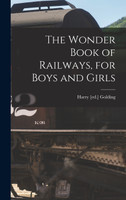 The Wonder Book of Railways, for Boys and Girls