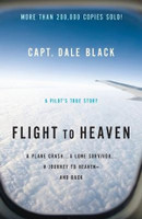 Flight to Heaven - A Plane Crash...A Lone Survivor...A Journey to Heaven--and Back