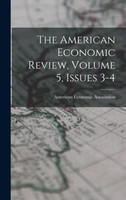 The American Economic Review, Volume 5, Issues 3-4
