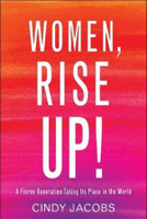 Women, Rise Up! - A Fierce Generation Taking Its Place in the World