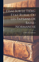 Essai sur le Tiérs-Etat Rural ou Les Paysans de Basse-Normandie