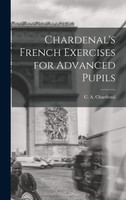 Chardenal's French Exercises for Advanced Pupils