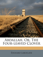 Abdallah, Or, the Four-Leaved Clover