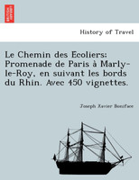 Le Chemin des Écoliers; Promenade de Paris à Marly-le-Roy, en suivant les bords du Rhin. Avec 450 vignettes.
