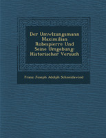 Der UMW Lzungsmann Maximilian Robespierre Und Seine Umgebung
