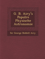G. B. Airy's Popul Re Physische Astronomie