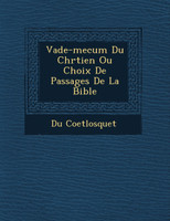 Vade-mecum Du Chr�tien Ou Choix De Passages De La Bible