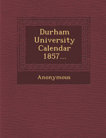 Durham University Calendar 1857...