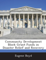 Community Development Block Grant Funds in Disaster Relief and Recovery