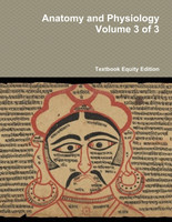 Anatomy and Physiology Volume 3 of 3