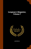 Longman's Magazine, Volume 7
