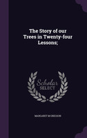 The Story of our Trees in Twenty-four Lessons;