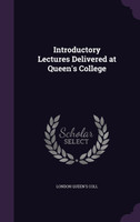 Introductory Lectures Delivered at Queen's College