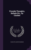 Fireside Thoughts, Ballads Etc., by Claribel