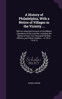 A History of Philadelphia, With a Notice of Villages in the Vicinity ...