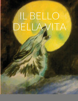 IL BELLO DELLA VITA