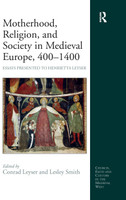 Motherhood, Religion, and Society in Medieval Europe, 400-1400