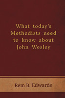 What Today's Methodists Need to Know About John Wesley