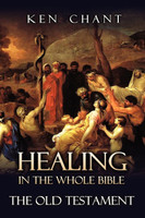 Healing in the Whole Bible  -- The Old Testament