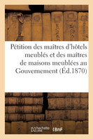 Pétition des maîtres d'hôtels meublés et des maîtres de maisons meublées au Gouvernement