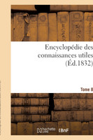 Encyclopédie des connaissances utiles. Tome 8