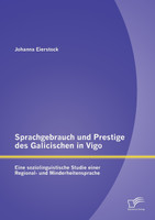Sprachgebrauch und Prestige des Galicischen in Vigo