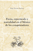 Fiesta, espectáculo y teatralidad en el México de los conquistadores