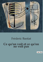 Ce qu'on voit et ce qu'on ne voit pas