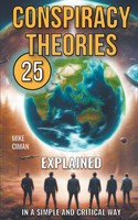 25 Conspiracy Theories Explained In A Simple And Critical Way
