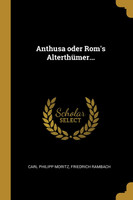 Anthusa oder Rom's Alterthümer...