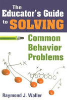 Educator's Guide to Solving Common Behavior Problems
