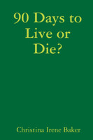 90 Days to Live or Die?