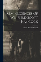 Reminiscences Of Winfield Scott Hancock