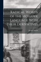 Radical Words of the Mohawk Language With Their Derivatives