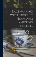 Lace-making With Crochet Hook and Knitting Needles