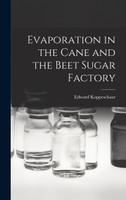 Evaporation in the Cane and the Beet Sugar Factory